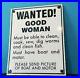 Vintage-Wanted-Good-Woman-Porcelain-Automobile-Car-Garage-Gas-Oil-Sign-01-hkv